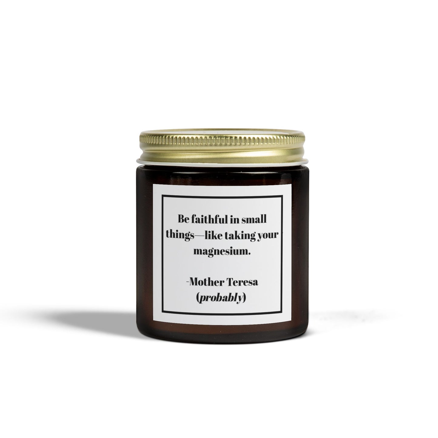 Take Your Magnesium” Candle – Mother Teresa-ish Edition